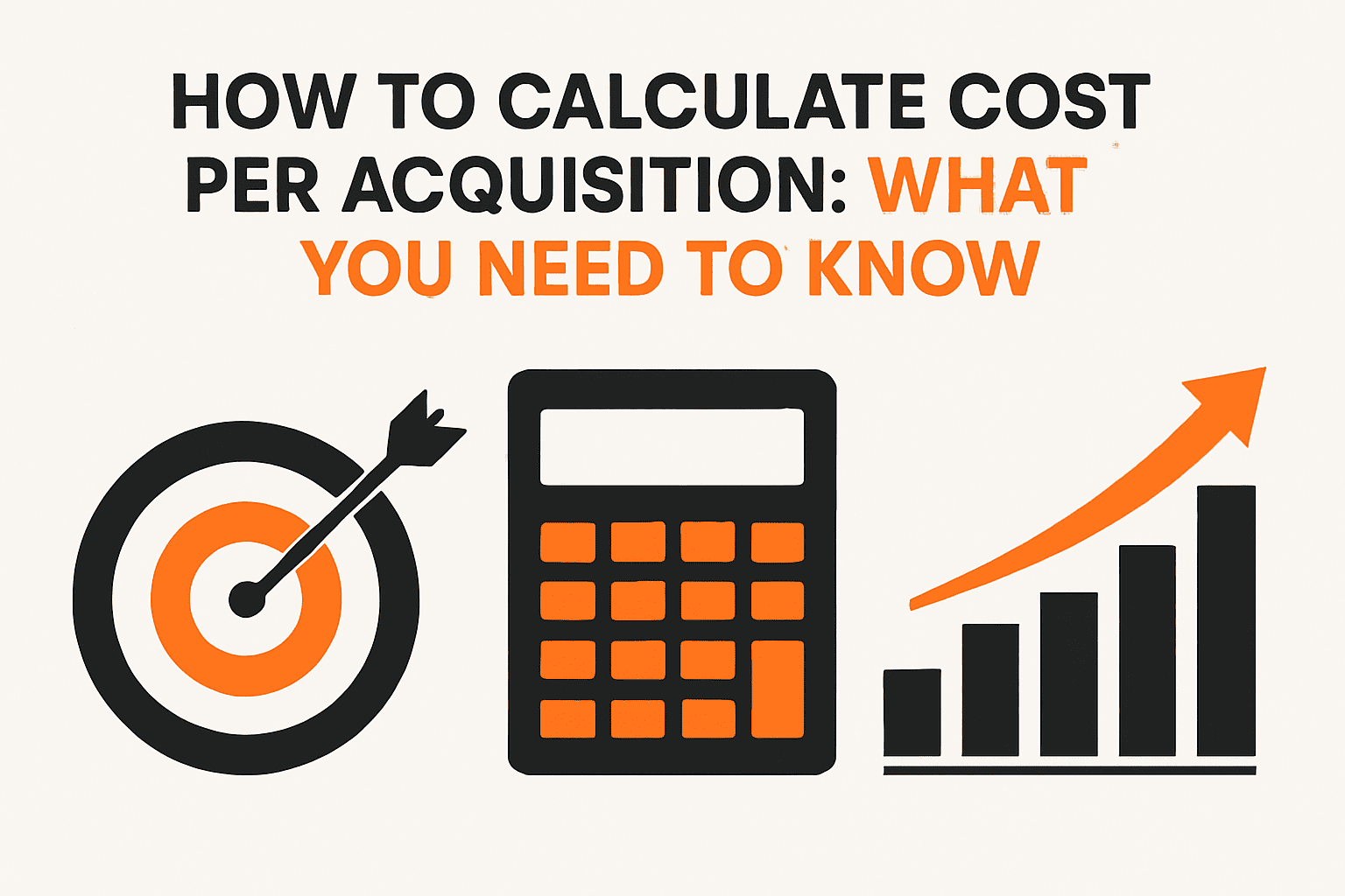 How to Calculate Cost Per Acquisition: What you Need to Know