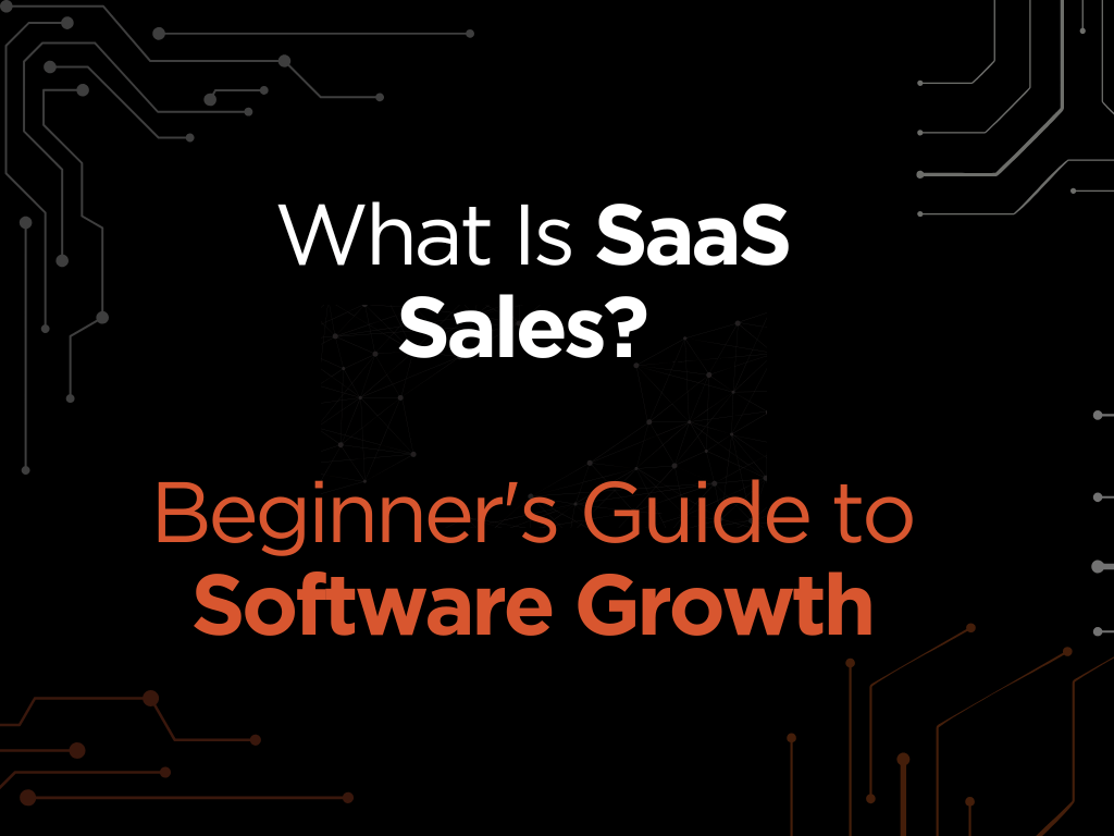 What Is SaaS Sales? Beginner’s Guide to Software Growth