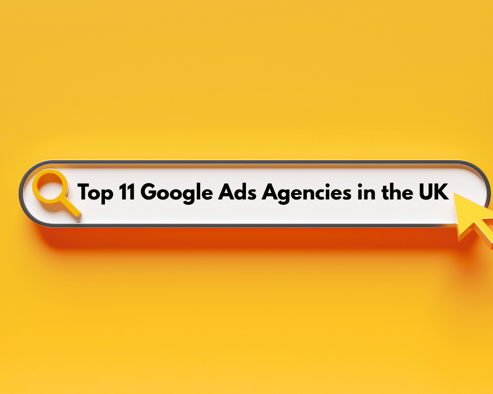 Best Google Ads Agencies in the UK: Top 11 Picks for  PPC