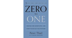 Zero to One: Notes on Startups, or How to Build the Future